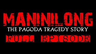 MANINILONG The Pagoda Tragedy Story FULL EPISODE [upl. by Alakim]