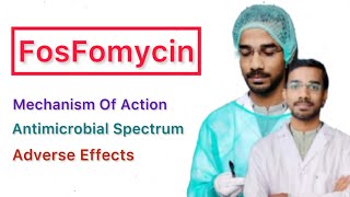 FosFomycin  Mechanism Of Action  Antimicrobial Action  Adverse Effects [upl. by Gardener]