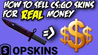 HOW TO SELL CSGO SKINS FOR REAL MONEY  OPSKINSCOM [upl. by Suivatram91]