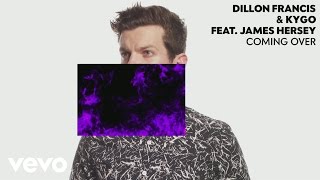 Dillon Francis Kygo  Coming Over Audio ft James Hersey [upl. by Gilman]