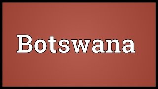 Botswana Meaning [upl. by Falcone419]