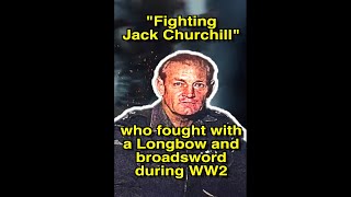 quotFightingquot Jack Churchill the insane man who fought with a Longbow and broadsword during WW2 [upl. by Aran]