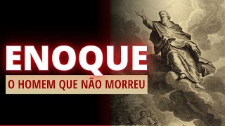 QUEM FOI ENOQUE A HISTÓRIA DE ENOQUE NA BÍBLIA [upl. by Acinnod246]