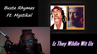 Busta Rhymes Ft Mystikal  Iz They Wildin Wit Us  MY REACTION [upl. by Aliam]