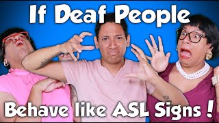 If Deaf People Behave Like ASL Signs [upl. by Cormier]