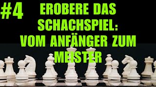 Erobere Das Schachspiel Vom Anfänger Zum Meister 4 [upl. by Aidnyc]