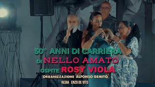 Nello Amato ft Rosy Viola Live 50 Carriera Nello Amato 2024 Regia Enzo De Vito Direz G Alfonso [upl. by Pinkham]