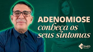 ADENOMIOSE CONHEÇA OS SEUS SINTOMAS [upl. by Ledif64]