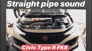 New Civic Type R FK8 Straight Pipe [upl. by Amesari863]