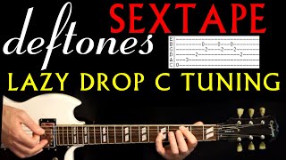 Deftones Sextape Lazy Drop C Guitar Tab Lesson  Tabs Cover [upl. by Lubba902]