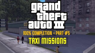 Grand Theft Auto III 100 Part 5  Taxi Missions [upl. by Fishbein980]