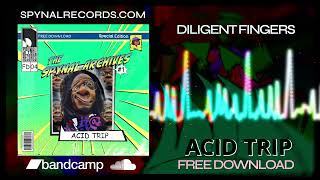 Diligent Fingers  Acid Trip  SPYNALFD004 Free Download [upl. by Rochkind]