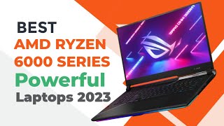 Top 5 Best AMD RYZEN 6000 Series Powerful Laptop for 2023 [upl. by Tohcnarf]