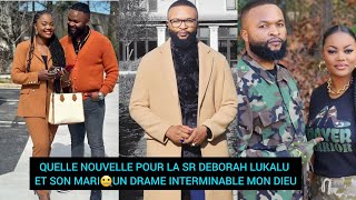 QUELLE NOUVELLE POUR LA SR DEBORAH LUKALU ET SON MARI🤐UN DRAME INTERMINABLE MON DIEU [upl. by Anirbaz]