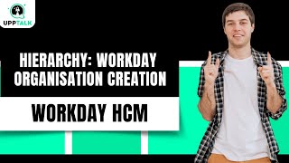 Workday Organization Creation and Hierarchy  Workday Training  Workday  Upptalk [upl. by Elodia]