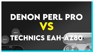 Denon PerL Pro vs Technics EAHAZ80 Comparison [upl. by Etnomal]