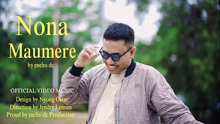 ENCHO DC  NONA MAUMERE OFFICIAL MUSIC VIDEO [upl. by Eitsyrhc776]