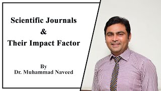 What are Scientific Journals their Impact Factors amp Citations  Lecture 1 by Dr Muhammad Naveed [upl. by Jehiah789]