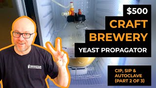 The Ultimate Guide CLEAN SANITIZE and AUTOCLAVE The Craft Brewery Yeast Propagator PART 2 of 3 [upl. by Ynohta]