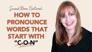 How to Pronounce Words that Start with quotCONquot [upl. by Arras373]