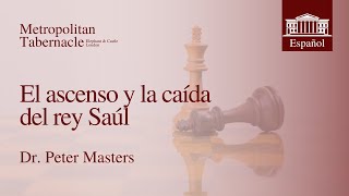 El ascenso y la caída del rey Saúl 1 Samuel 1215  Dr Peter Masters [upl. by Vig]