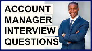 ACCOUNT MANAGER INTERVIEW QUESTIONS amp ANSWERS How to PASS a Key Account Manager Interview [upl. by Jobey]