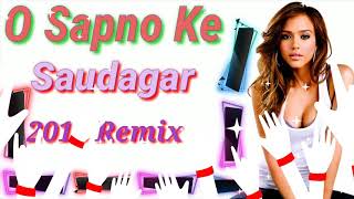 O Sapno Ke Saudagar Old Songs New Dj Remix 2018 [upl. by Mok]