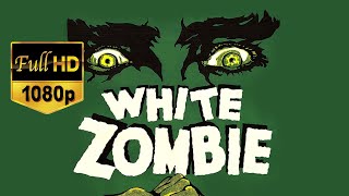 White Zombie 1932  Full HD Restoration  Classic Horror Film [upl. by Platus]