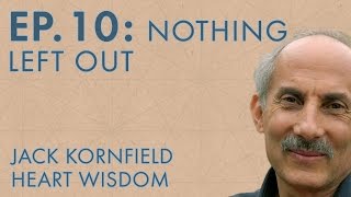 Jack Kornfield – Ep 10 – Nothing Left Out [upl. by Bil]