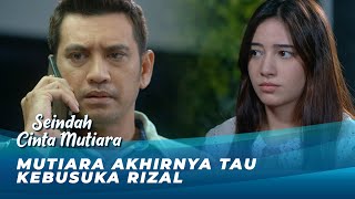 TERBONGKAR MUTIARA SUDAH MENDENGAR DARI MULUT OM RIZAL  SEINDAH CINTA MUTIARA EPS 09 [upl. by Lipman]