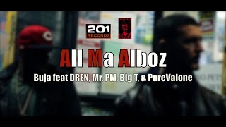 Buja feat DREN Mr PM Big T amp PureValone  All Ma Alboz Official Video [upl. by Selwyn]