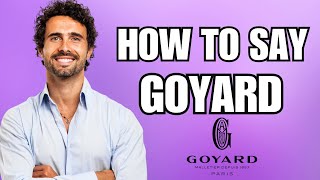 How To Pronounce Goyard Correctly [upl. by Reuven]