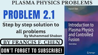 Introduction to plasma physics and controlled fusion problem 21  Plasma physics problem 21 [upl. by Trofmoc]