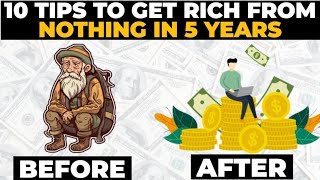 10 Tips To Get Rich From Nothing In 5 Years  How To Break Poverty [upl. by Ayomat]