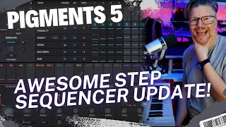 Pigments 5 from ArturiaOfficial Awesome update to the Step Sequencer [upl. by Belldame]