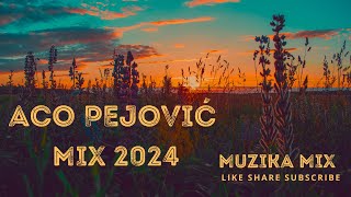 🔥ACO PEJOVIĆ MIX ZA SVA VREMENA 2024🔥 [upl. by Pattani]