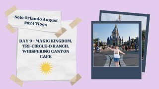 Solo Orlando August 2024 Vlog  Day 9  Magic Kingdom TriCircleD Ranch amp Whispering Canyon Cafe [upl. by Cicely454]