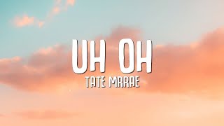 Tate McRae  uh oh Lyrics [upl. by Callida934]