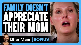 FAMILY DOESNT APPRECIATE Their MOM  Dhar Mann Bonus [upl. by Morganica]