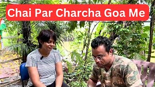 Chai Par Charcha Goa Me 🌧️⛈️  4 Mahine baad Pahali Charcha [upl. by Llerral]