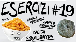 FISICA Esercizi 19  ENERGIA CINETICA ROTAZIONALE MOMENTO ANGOLARE MOTO di ROTOLAMENTO [upl. by Lenad]