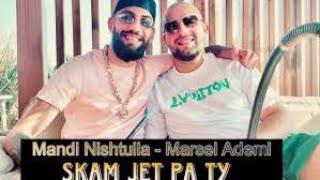 Mandi nishtulla Ft Marsel Ademi skam Jet Pa Ty 2023 [upl. by Henrietta]