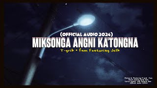 Miksonga Angni Katongna  Tgrik•fam Ft Jelk  Official audio 2024 [upl. by Ylrehc]