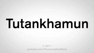 How To Pronounce Tutankhamun [upl. by Fradin]