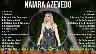 Naiara Azevedo 2024 MIX CD COMPLETO  Palhaça 50 Reais Pegada Que Desgrama Ex Do Seu Atual [upl. by Nnayelhsa626]