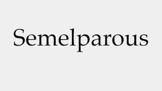 How to Pronounce Semelparous [upl. by Sibella]