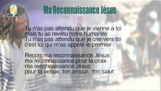 6  Chant  Ma Reconnaissance Jésus [upl. by Einnok600]