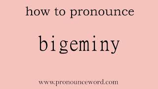 bigeminy How to pronounce bigeminy in english correctStart with B Learn from me [upl. by Nyladgam606]