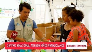 Tumbes niños migrantes reciben atención especial en Cebaf [upl. by Avihs]