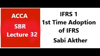 IFRS 1  Firsttime Adoption of International Financial Reporting Standards  SBR ACCA [upl. by Faustine]